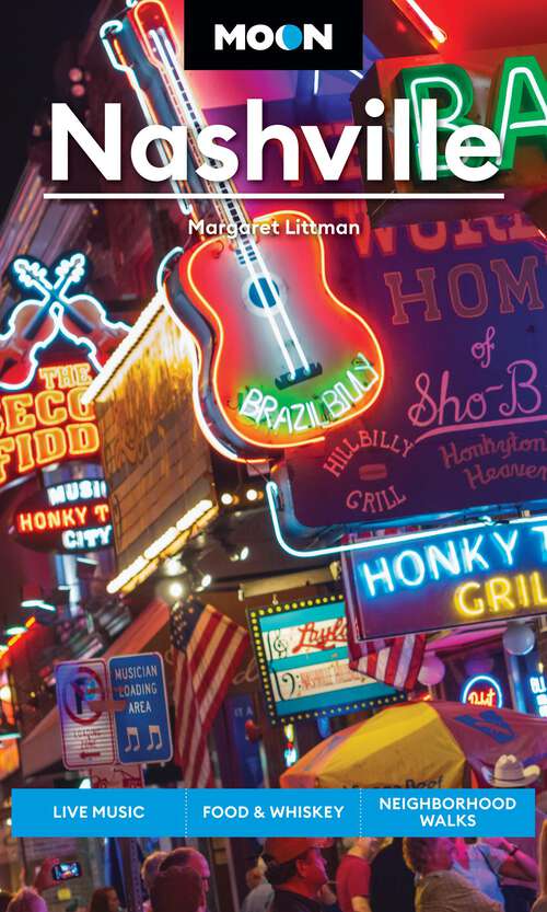 Book cover of Moon Nashville: Live Music, Food & Whiskey, Neighborhood Walks (Moon U.S. Travel Guide)