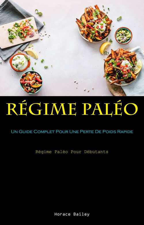 Book cover of Régime Paléo: Un Guide Complet Pour Une Perte De Poids Rapide (Régime Paléo Pour Débutants)