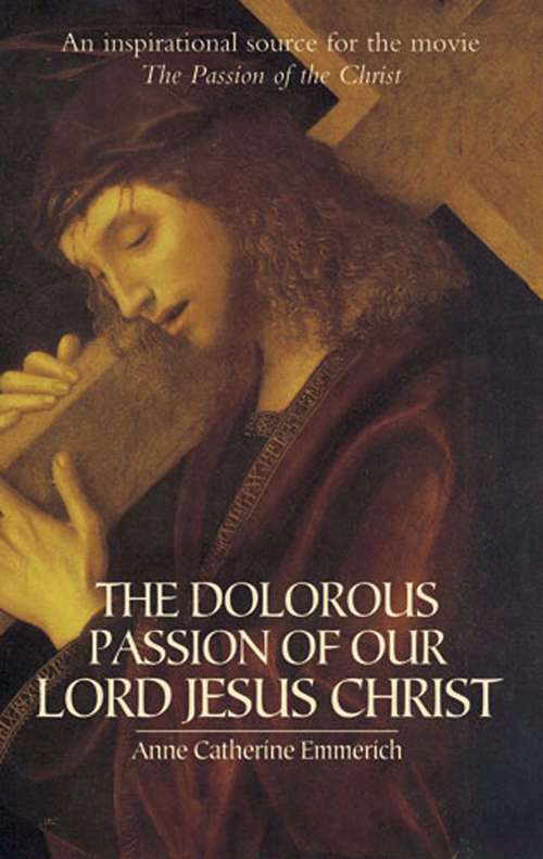 Book cover of The Dolorous Passion of Our Lord Jesus Christ (Mobi Classics Ser.)