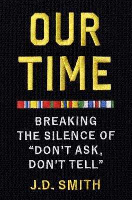Book cover of Our Time: Breaking the Silence of "Don't Ask, Don't Tell"