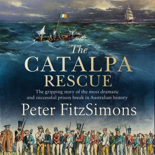 Book cover of The Catalpa Rescue: The gripping story of the most dramatic and successful prison break in Australian history