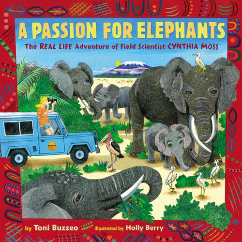 Book cover of A Passion for Elephants: The Real Life Adventure of Field Scientist Cynthia Moss