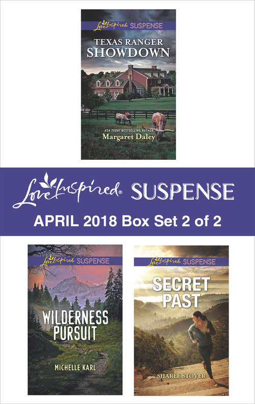 Harlequin Love Inspired Suspense April 2018 - Box Set 2 of 2: Texas Ranger Showdown Wilderness Pursuit Secret Past