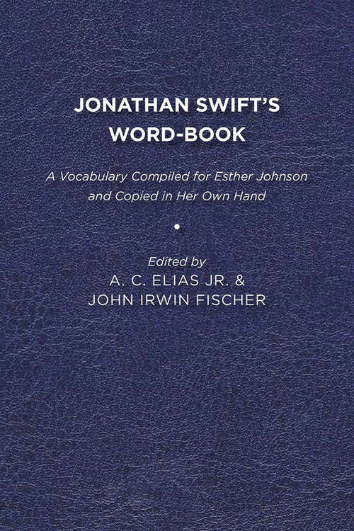 Jonathan Swift's Word-Book: A Vocabulary Compiled for Esther Johnson and Copied in Her Own Hand