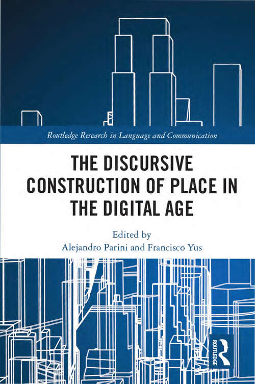 Book cover of The Discursive Construction of Place in the Digital Age (Routledge Research in Language and Communication)