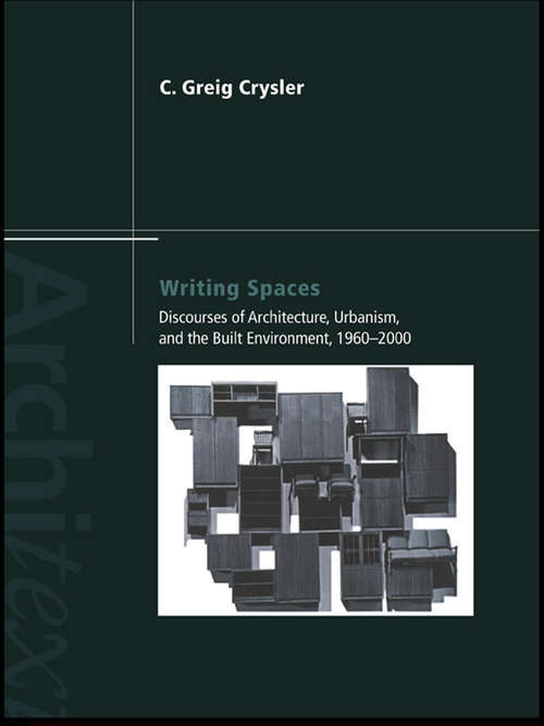 Book cover of Writing Spaces: Discourses of Architecture, Urbanism and the Built Environment, 1960–2000 (Architext)