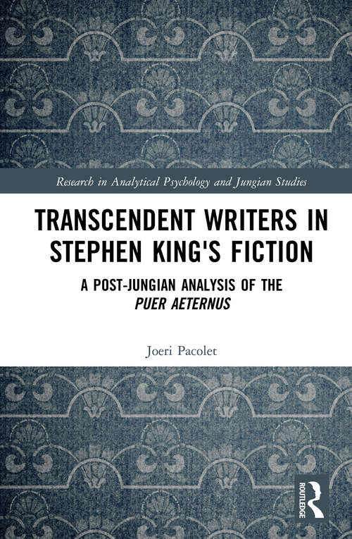 Book cover of Transcendent Writers in Stephen King's Fiction: A Post-Jungian Analysis of the Puer Aeternus (Research in Analytical Psychology and Jungian Studies)