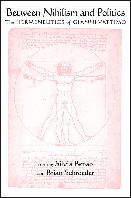 Book cover of Between Nihilism and Politics: The Hermeneutics of Gianni Vattimo (SUNY series in Contemporary Italian Philosophy)
