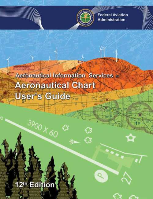 Book cover of Aeronautical Chart User's Guide: Aeronav Products (FAA Handbooks Ser.)