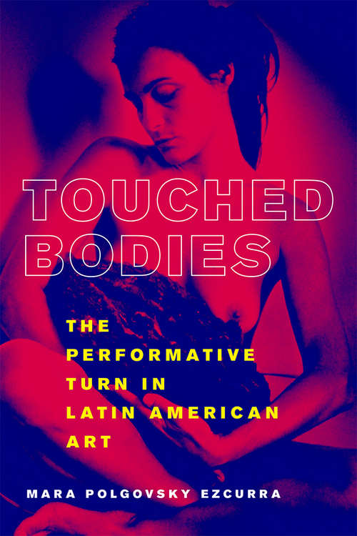 Book cover of Touched Bodies: The Performative Turn in Latin American Art