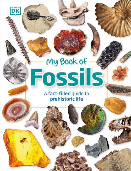 Book cover of My Book of Fossils: A fact-filled guide to prehistoric life (My Book of)