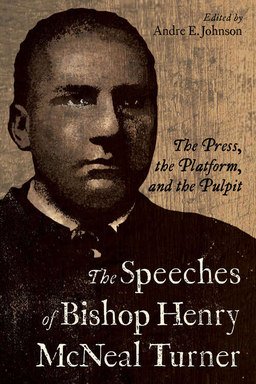 Book cover of The Speeches of Bishop Henry McNeal Turner: The Press, the Platform, and the Pulpit (EPUB Single) (Margaret Walker Alexander Series in African American Studies)