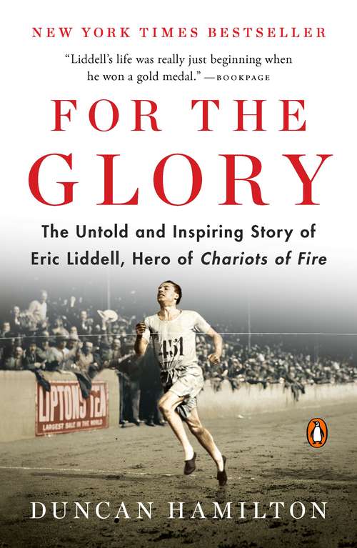 Book cover of For the Glory: Eric Liddell's Journey from Olympic Champion to Modern Martyr