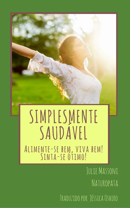 Book cover of Simplesmente Saudável Alimente-se bem, viva bem! Sinta-se ótimo!