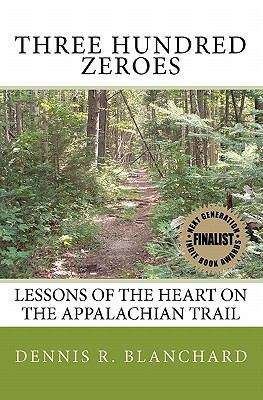 Book cover of Three Hundred Zeroes: Lessons Of The Heart On The Appalachian Trail