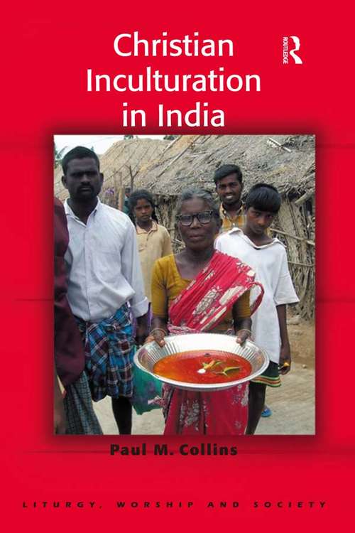 Christian Inculturation in India (Liturgy, Worship and Society Series)