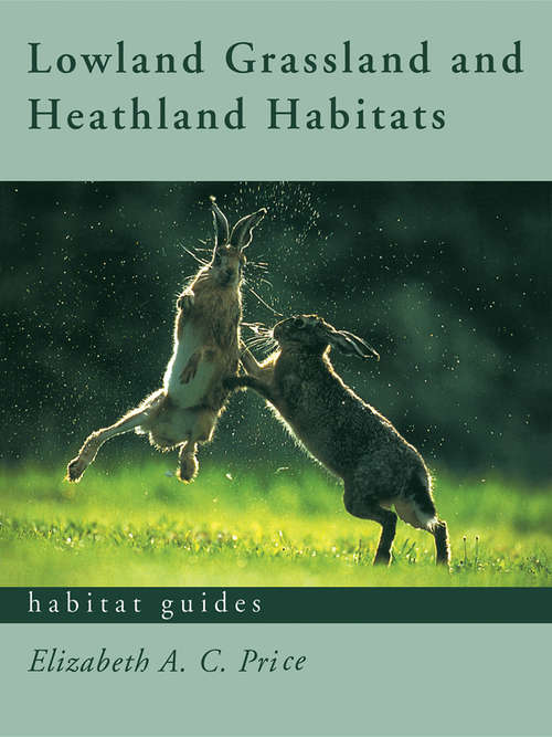 Lowland Grassland and Heathland Habitats (Habitat Guides)