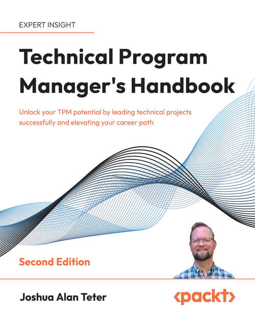 Book cover of Technical Program Manager's Handbook: Unlock your TPM potential by leading technical projects successfully and elevating your career path
