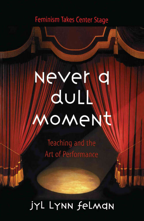 Never A Dull Moment: Teaching and the Art of Performance