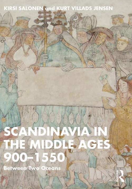 Scandinavia in the Middle Ages 900-1550: Between Two Oceans