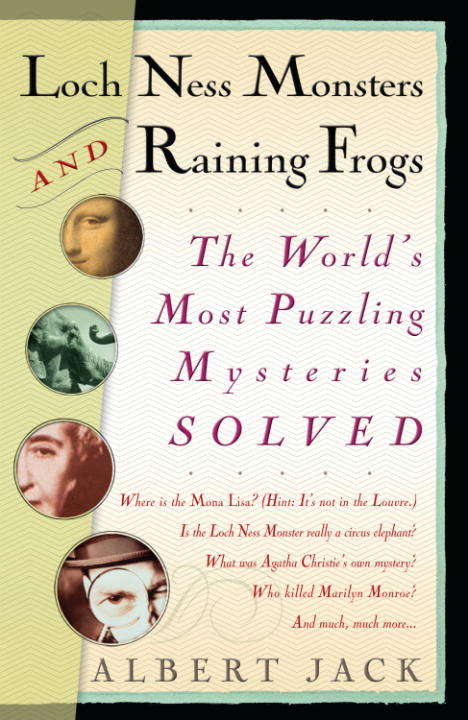 Book cover of Loch Ness Monsters and Raining Frogs: The World's Most Puzzling Mysteries Solved