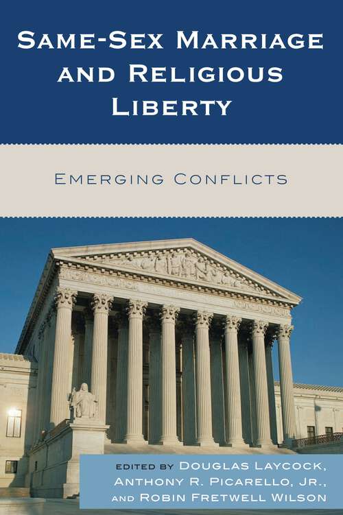 Book cover of Same-Sex Marriage and Religious Liberty: Emerging Conflicts (Emory University Studies In Law And Religion Ser.)