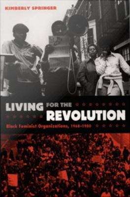Book cover of Living for the Revolution: Black Feminist Organizations, 1968-1980
