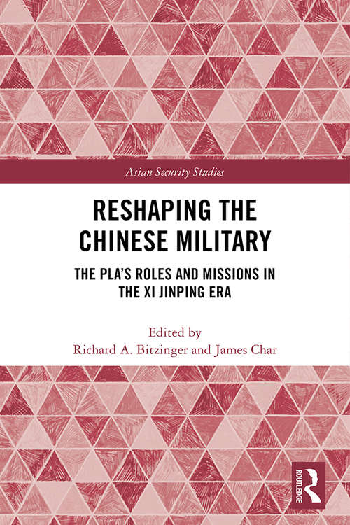Reshaping the Chinese Military: The PLA's Roles and Missions in the Xi Jinping Era (Asian Security Studies)