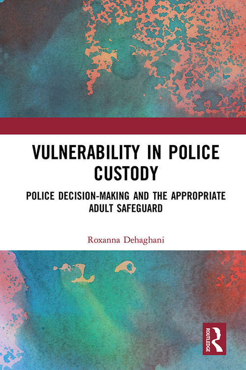 Book cover of Vulnerability in Police Custody: Police decision-making and the appropriate adult safeguard
