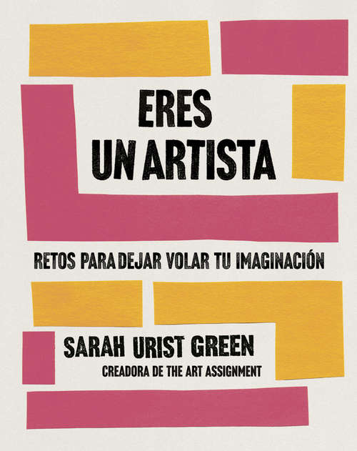 Book cover of Eres un artista: Retos para despertar tu creatividad