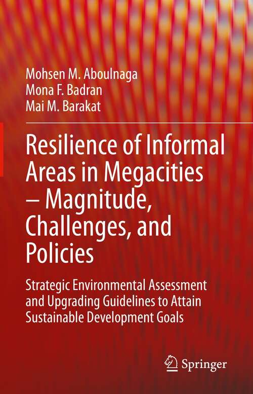 Resilience of Informal Areas in Megacities – Magnitude, Challenges, and Policies: Strategic Environmental Assessment and Upgrading Guidelines to Attain Sustainable Development Goals