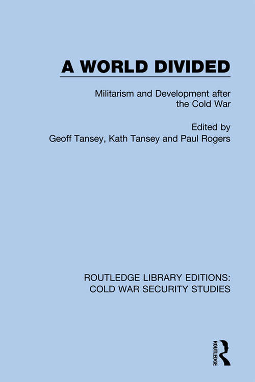 A World Divided: Militarism and Development after the Cold War (Routledge Library Editions: Cold War Security Studies #1)