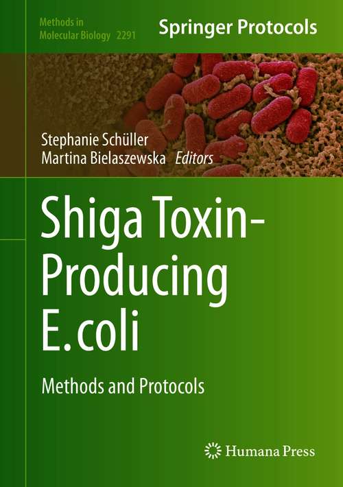 Shiga Toxin-Producing E. coli: Methods and Protocols (Methods in Molecular Biology #2291)
