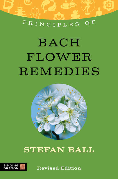 Book cover of Principles of Bach Flower Remedies: What it is, how it works, and what it can do for you