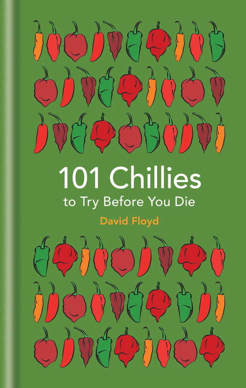 Book cover of 101 Chillies to Try Before You Die