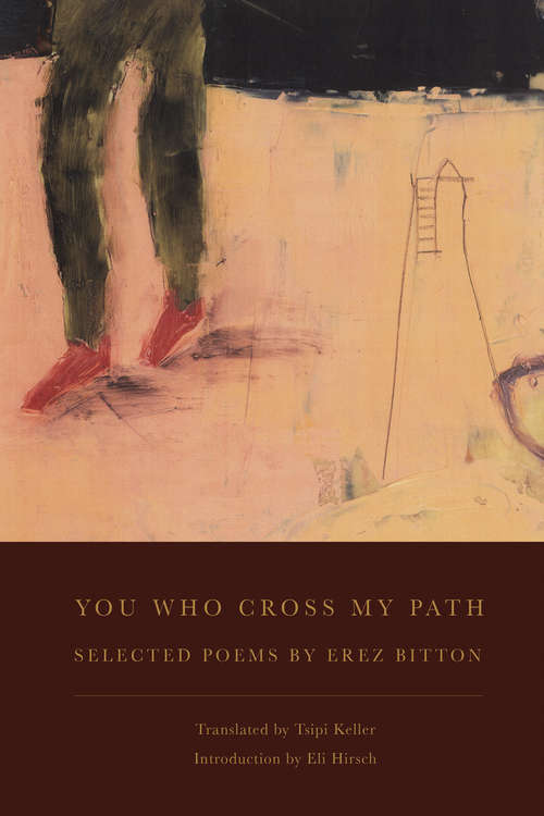 Book cover of You Who Cross My Path: Selected Poems By Erez Bitton