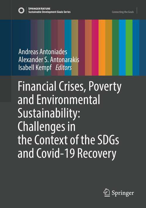 Book cover of Financial Crises, Poverty and Environmental Sustainability: Challenges in the Context of the SDGs and Covid-19 Recovery (1st ed. 2022) (Sustainable Development Goals Series)