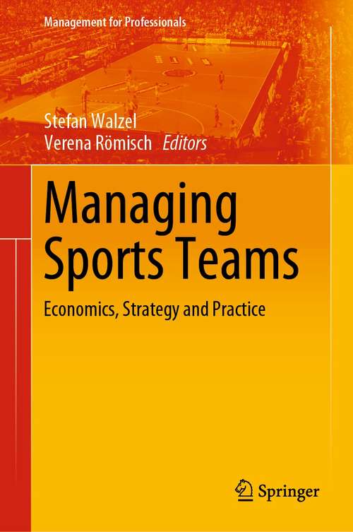 Book cover of Managing Sports Teams: Economics, Strategy and Practice (1st ed. 2021) (Management for Professionals)