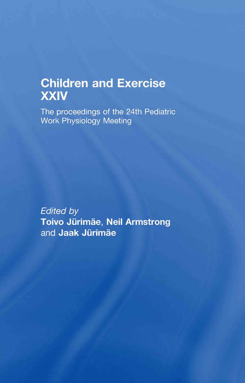 Children and Exercise XXIV: The Proceedings of the 24th Pediatric Work Physiology Meeting