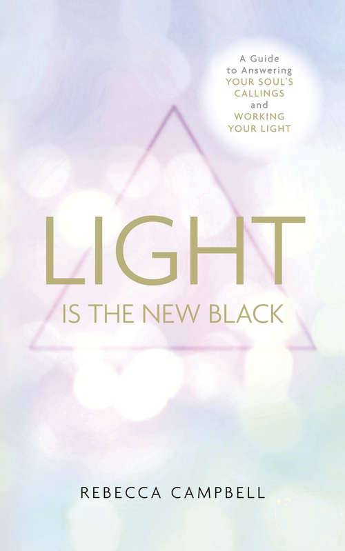 Book cover of Light is the New Black: A Guide to Answering Your Soul's Callings and Working Your Light