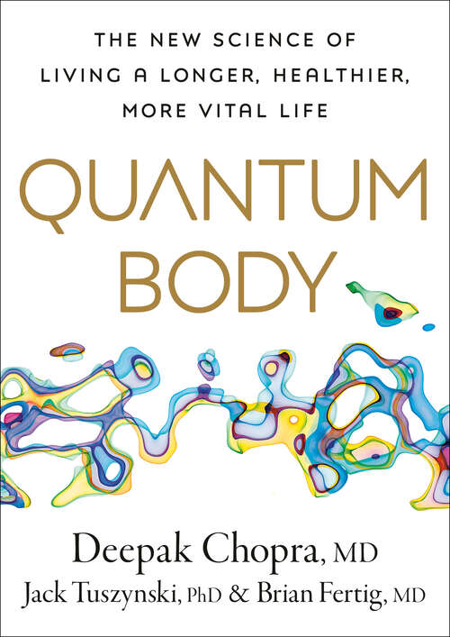 Book cover of Quantum Body: The New Science of Living a Longer, Healthier, More Vital Life
