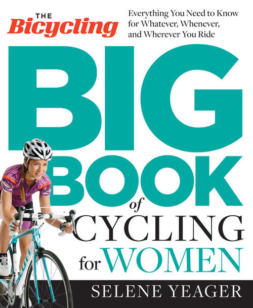 Book cover of The Bicycling Big Book of Cycling for Women: Everything You Need to Know for Whatever, Whenever, and Wherever You Ride