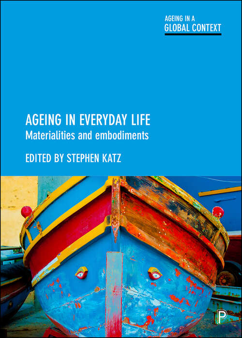Book cover of Ageing in Everyday Life: Materialities and Embodiments (Ageing in a Global Context)