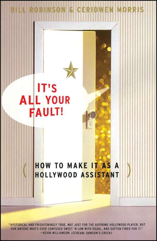Book cover of It's All Your Fault: How to Make It as a Hollywood Assistant