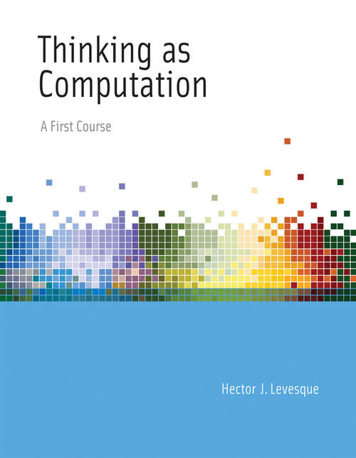 Book cover of Thinking as Computation: A First Course (The\mit Press Ser.)