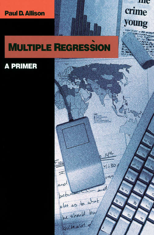 Multiple Regression: A Primer (Undergraduate Research Methods & Statistics in the Social Sciences)