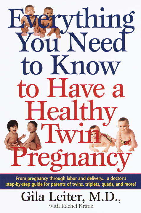 Book cover of Everything You Need to Know to Have a Healthy Twin Pregnancy