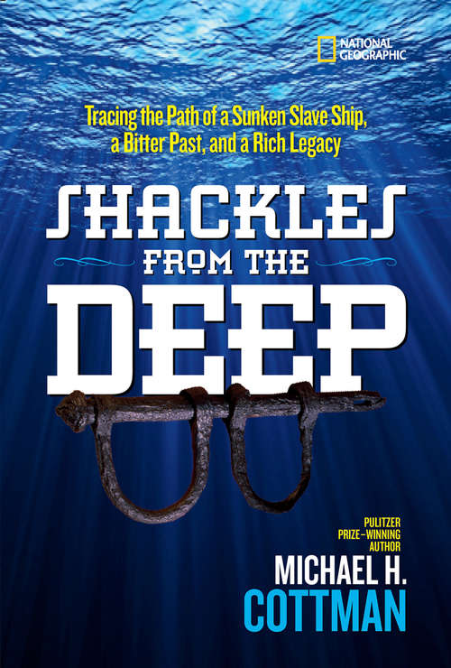 Book cover of Shackles From the Deep: Tracing the Path of a Sunken Slave Ship, a Bitter Past, and a Rich Legacy