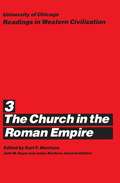 University of Chicago Readings in Western Civilization, Volume 3: The Church in the Roman Empire