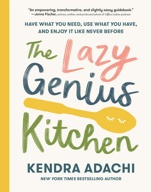 Book cover of The Lazy Genius Kitchen: Have What You Need, Use What You Have, and Enjoy It Like Never Before